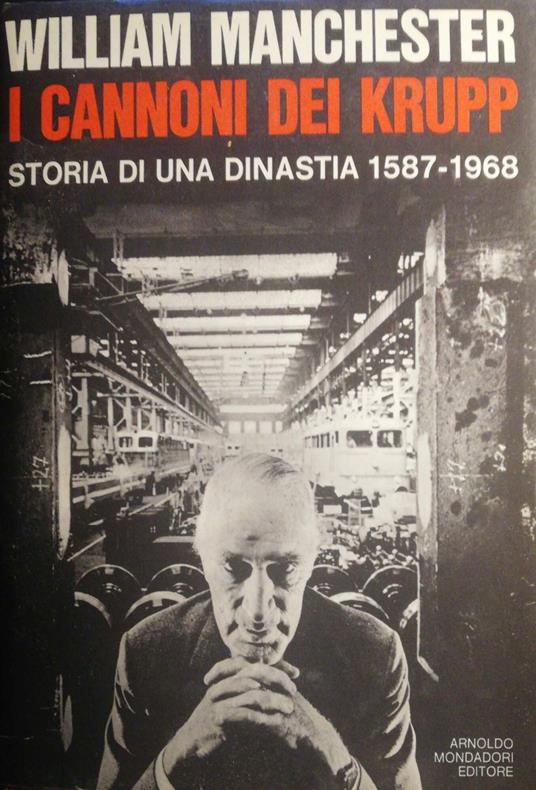 I cannoni dei Krupp storia di una dinastia 1587-1968 - William Manchester - copertina