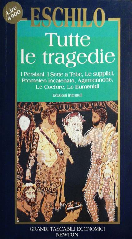 Tutte le tragedie, I Persiani, I Sette a Tebe,Le supplici, Prometeo incatenato - Eschilo - copertina
