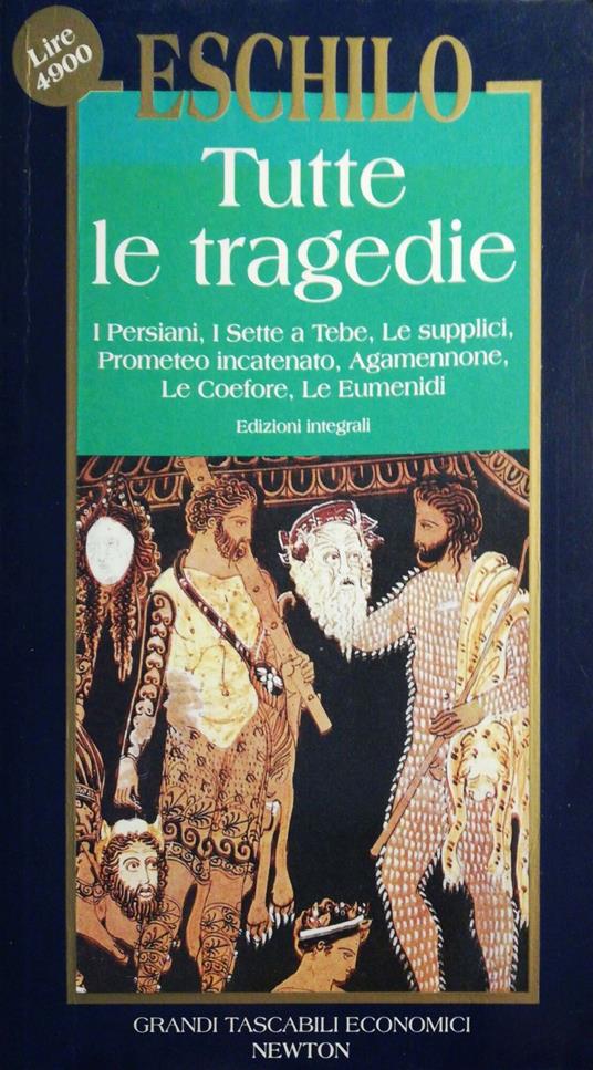 Tutte le tragedie, I Persiani, I Sette a Tebe,Le supplici, Prometeo incatenato - Eschilo - copertina