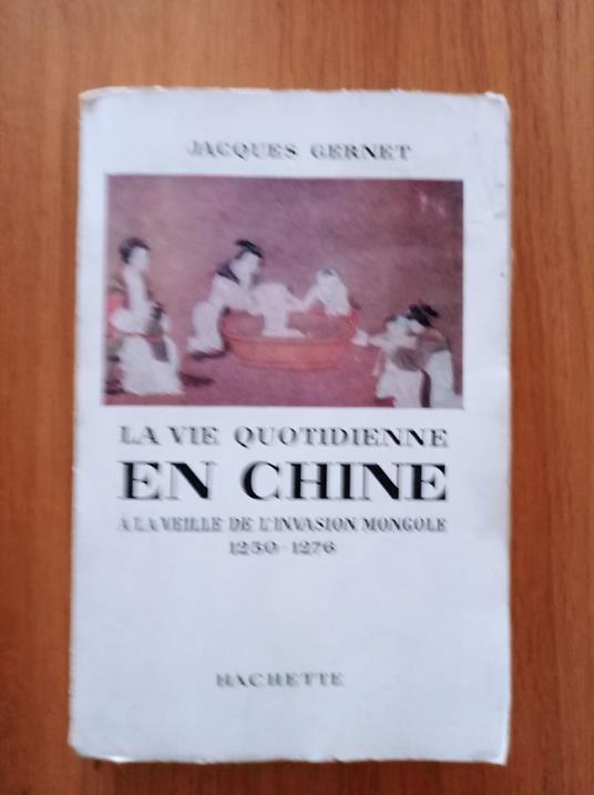 La vie quotidienne en Chine - Jacques Gernet - copertina