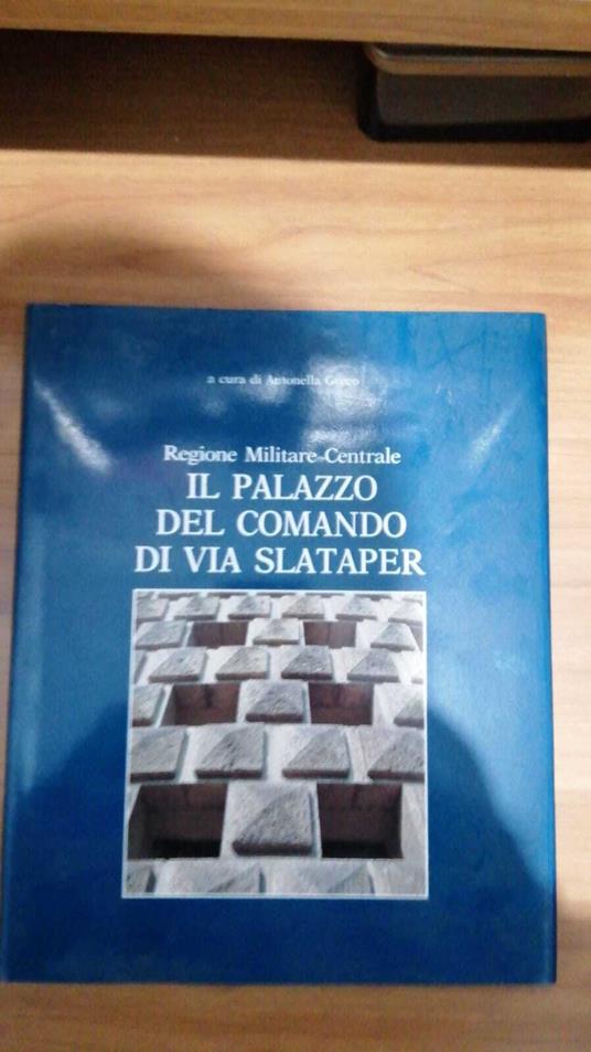 Il palazzo del Comando di Via Slataper. Regione Militare Centrale - copertina