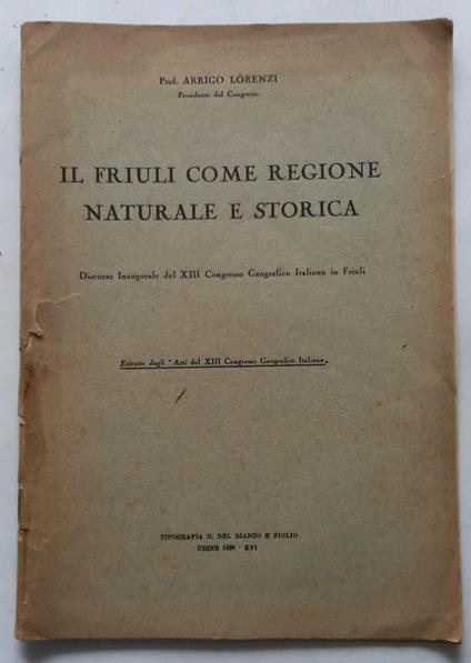 Il Friuli come regione naturale e storica - Arrigo Lorenzi - copertina