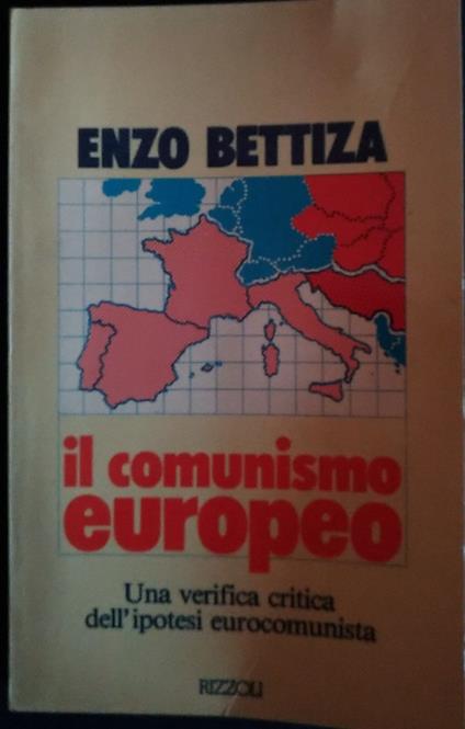 Il comunismo europeo. Una verifica critica dell'ipotesi eurocomunista - Enzo Bettiza - copertina