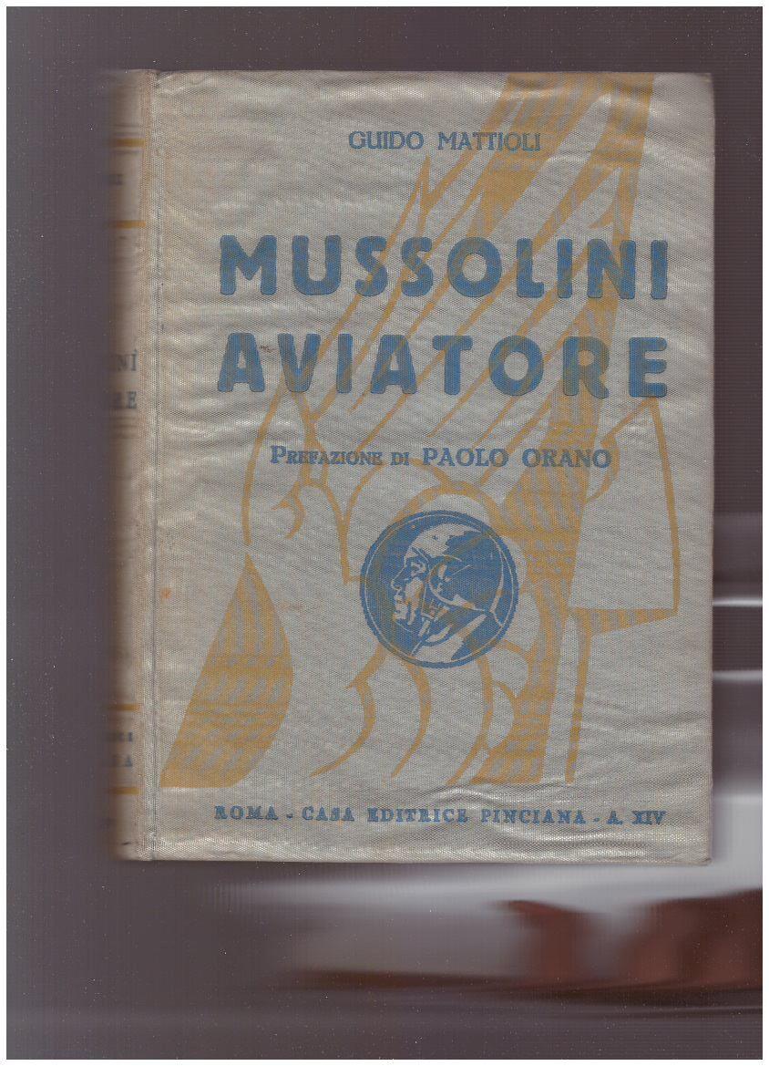 MUSSOLINI AVIATORE e la sua opera per l'aviazione