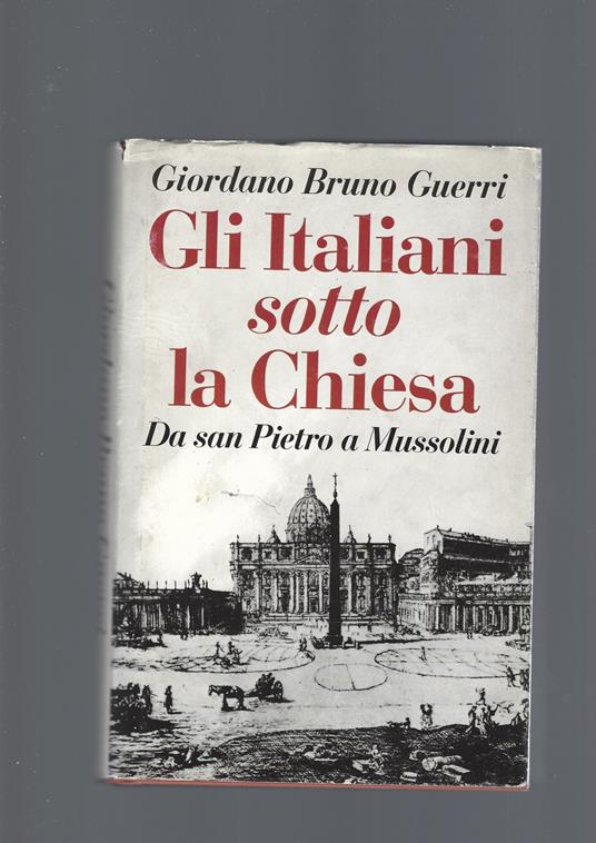 Italiani Sotto La Chiesa - Giordano Bruno Guerri - copertina