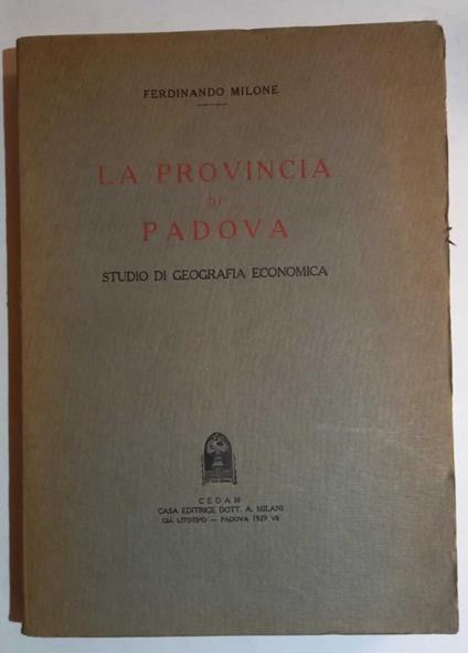 La Provincia di Padova studio di geografia economica - Ferdinando Milone - copertina