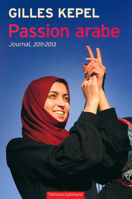 Passion arabe Journal, 2011-2013 - Gilles Kepel - copertina
