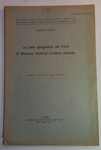 La carta geografica del Friuli di Giovanni Antonio Cortona udinese - Arrigo Lorenzi - copertina