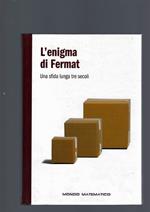Enigma Di Fermat. Una Sfida Lunga Tre Secoli