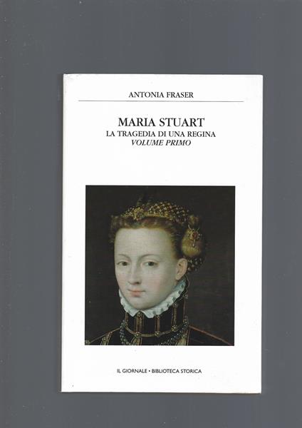 MARIA STUART, vol. I - Antonia Fraser - copertina