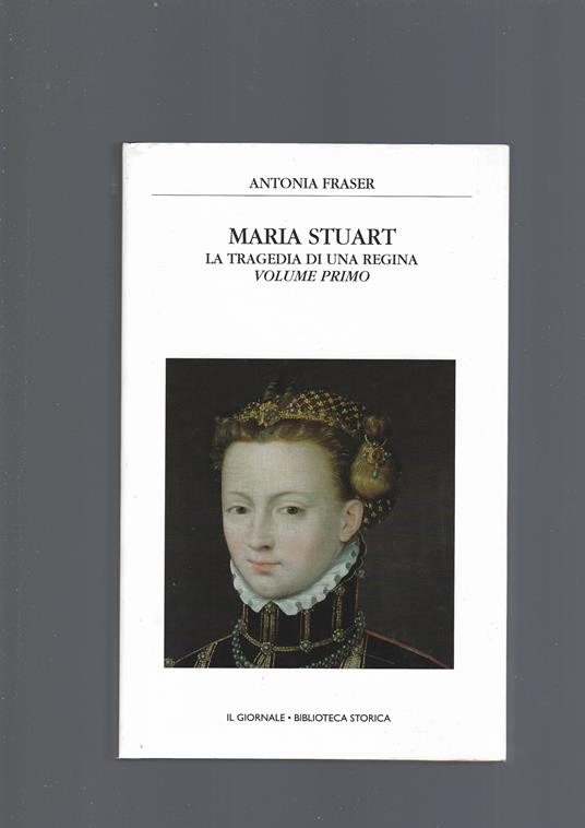 MARIA STUART, vol. I - Antonia Fraser - copertina
