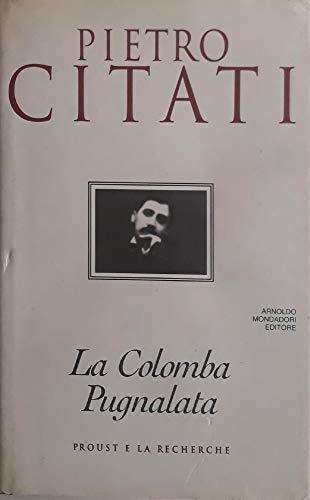 La colomba pugnalata. Proust e la Recherche - Pietro Citati - copertina