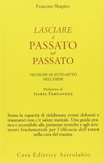 Lasciare il passato nel passato. Tecniche di auto-aiuto nell'EMDR