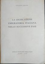La legislazione emigratoria italiana nelle successive fasi