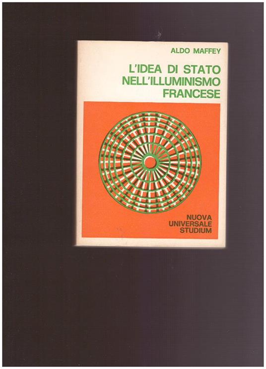 L' Idea Di Stato Nell'Illuminismo Francese - Aldo Maffey - copertina