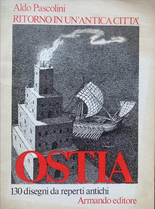 Ritorno in un'antica città: Ostia - Aldo Pascolini - copertina