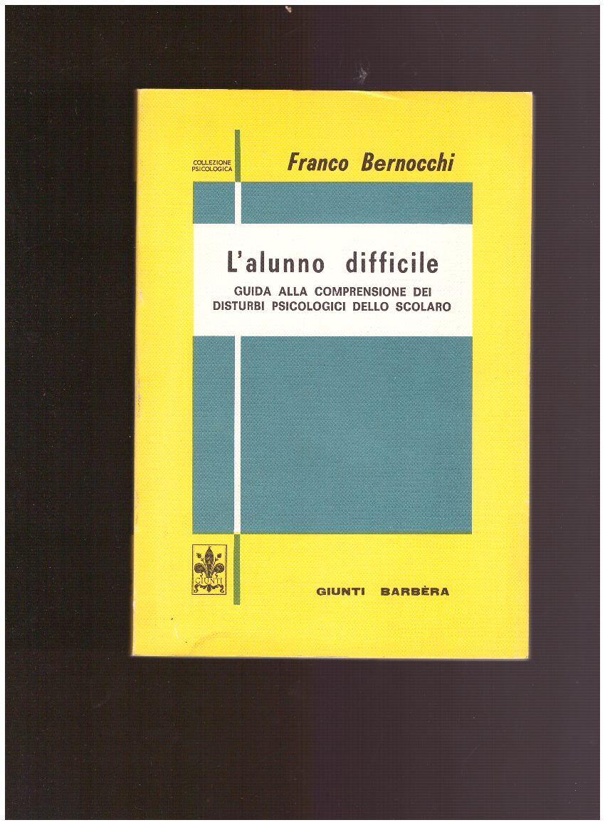 L' ALUNNO DIFFICILE Guida alla comprensione dei disturbi psic.dello scolaro