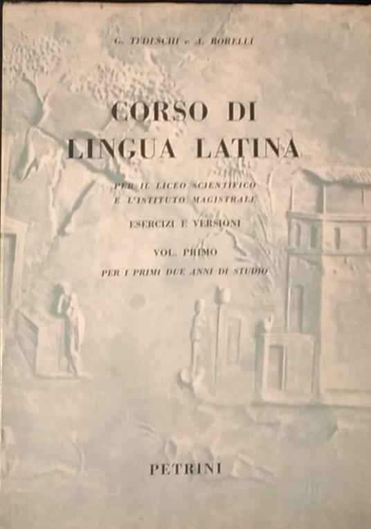 Corso di lingua latina. Per il liceo scientifico e l'istituto magistrale. Volume primo - copertina