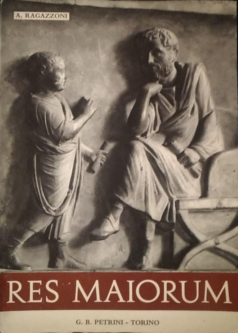 Res Maiorum. Antologia latina per i primi due anni del Liceo Scientifico e dell'Istituto Magistrale