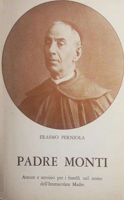 Padre Monti, amore e servizio per i fratelli nel nome dell'immacolata Madre - copertina