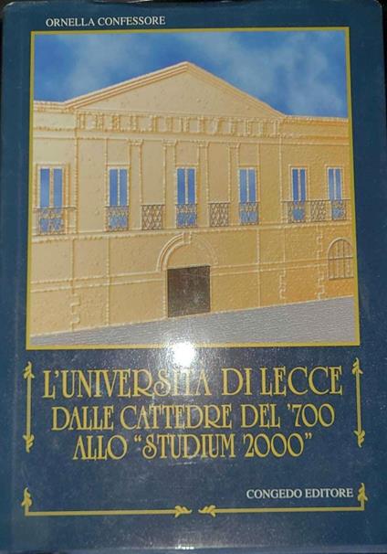 L' università di lecce dalle cattedre del '700 allo "studium 2000" - Ornella Confessore - copertina