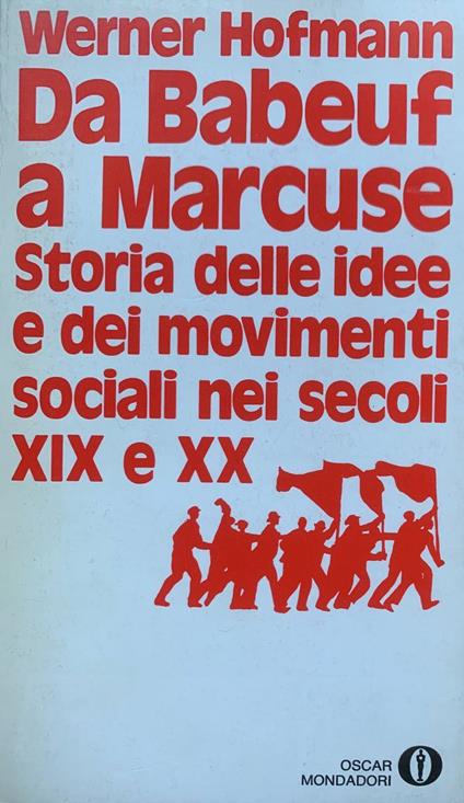 Da Babeuf a Marcuse: storia delle idee e dei movimenti sociali nei secoli XIX e XX - Werner Hoffman - copertina