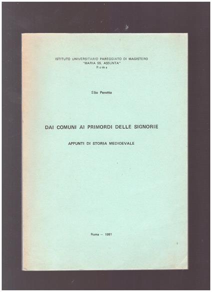 DAI COMUNI AI PRIMORDI DELLE SIGNORIE Appunti di storia medievale - Elio Peretto - copertina