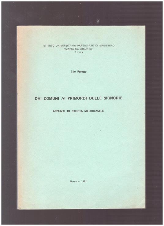 DAI COMUNI AI PRIMORDI DELLE SIGNORIE Appunti di storia medievale - Elio Peretto - copertina