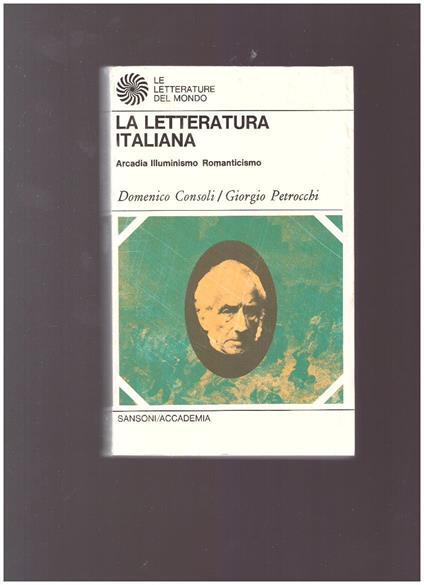 LA LETTERATURA ITALIANA Tomo III Arcadia Illuminismo Romanticismo - copertina