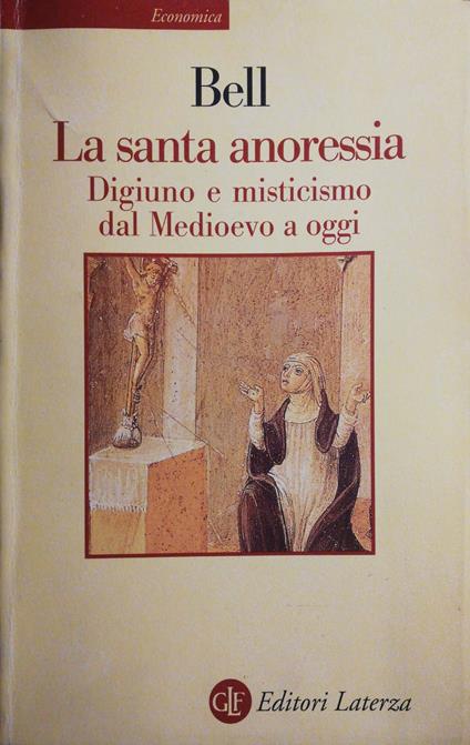 La santa anoressia. Digiuno e misticismo dal Medioevo a oggi - Rudolph M. Bell - copertina