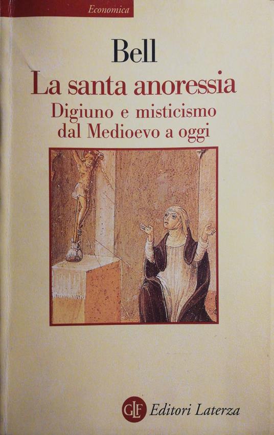La santa anoressia. Digiuno e misticismo dal Medioevo a oggi - Rudolph M. Bell - copertina