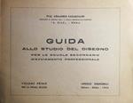 Guida allo studio del disegno, per le scuole secondarie d'avviamento professionale