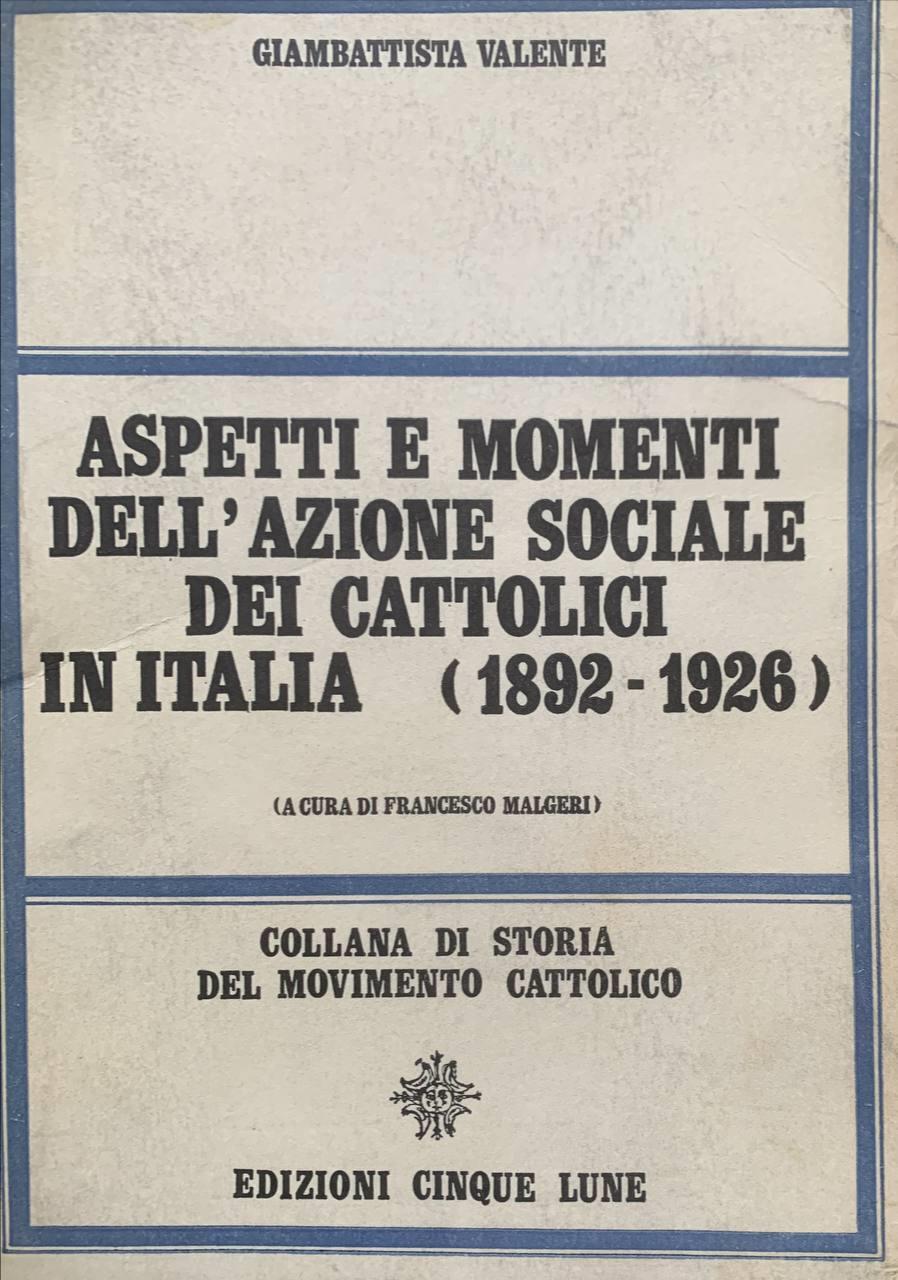 Aspetti e momenti dell'azione sociale dei cattolici in Italia (1892-1926)