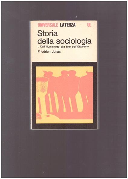 STORIA DELLA SOCIOLOGIA I. Dall'Illuminismo alla fine dell ottocento - Friedrich Jonas - copertina
