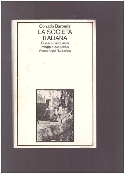 LA SOCIETA' ITALIANA Classi e caste nello sviluppo economico - Corrado Barberis - copertina