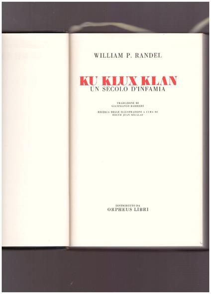KU KLUX KLAN Un secolo d'infamia - William P. Randel - copertina