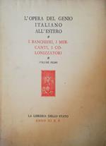 L' opera del genio all'estero, i banchieri, i mercanti, i colonizzatori vol. I e II
