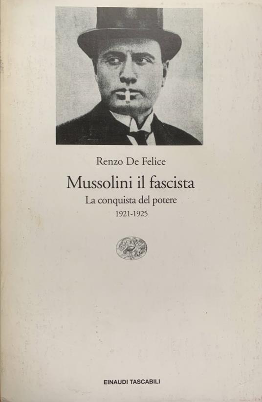 Mussolini il fascista. La conquista del potere: 1921-1925 - Renzo De Felice - copertina