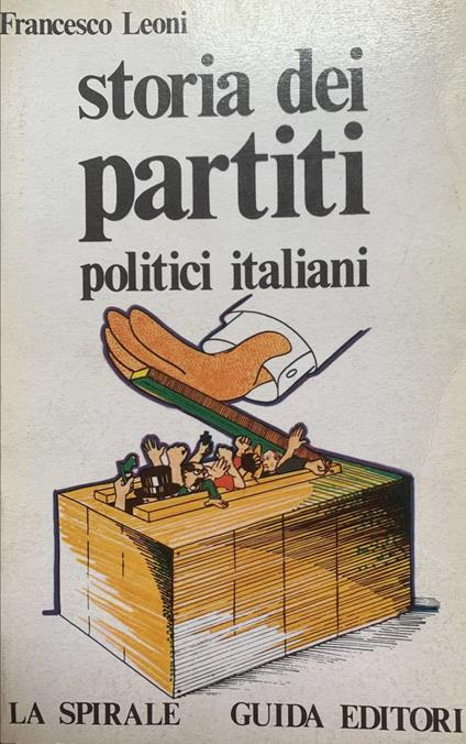 Storia dei partiti politici italiani - Francesco Leoni - copertina