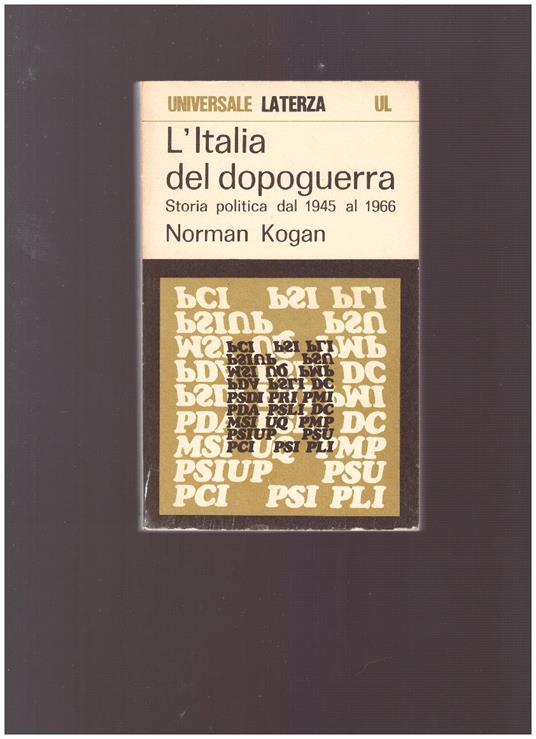 L' ITALIA DEL DOPOGUERRA Storia politica dal 1945 al 1966 - Norman Kogan - copertina