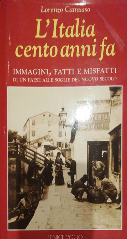 L' Italia cento anni fa, immagini fatti e misfatti - Lorenzo Camusso - copertina