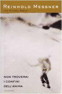 Non troverai i confini dell'anima - Reinhold Messner - copertina