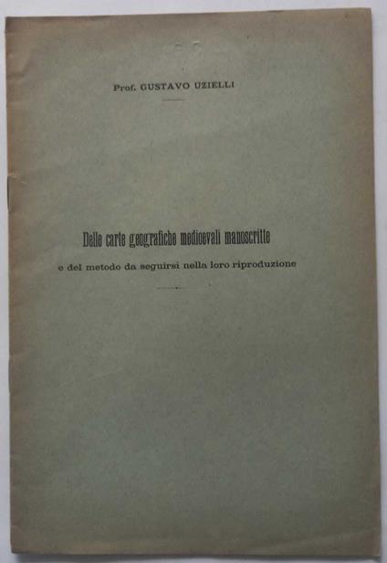 Delle carte geografiche medioevali manoscritte e metodo per riproduzione. (Estratto) - Gustavo Uzielli - copertina