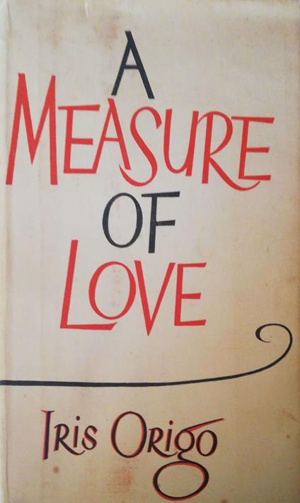 A measure of love - Iris Origo - copertina