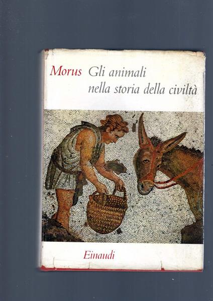 Gli Animali Nella Storia Della Civilta' - Morus - copertina