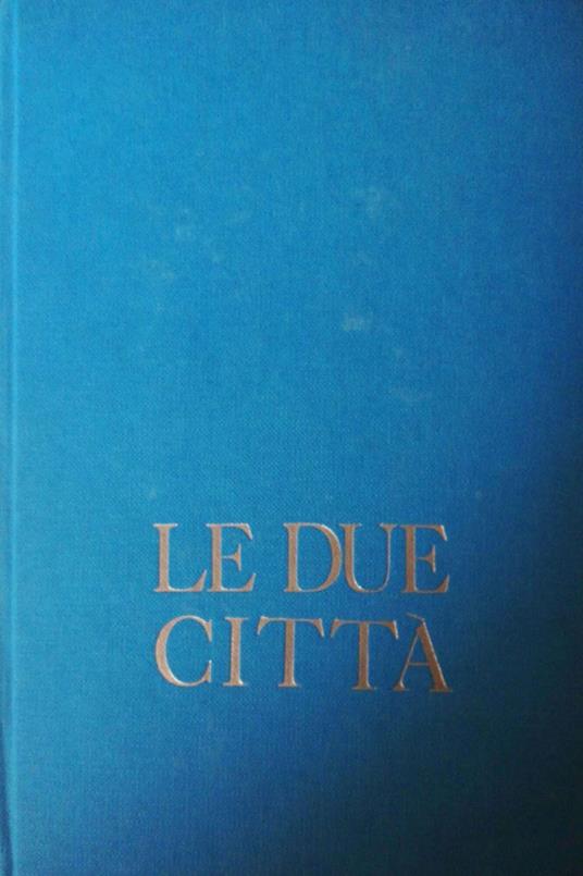 Le due città, religione e politica nella vicenda delle libertà umane - Igino Giordani - copertina