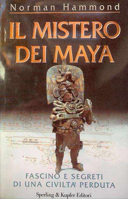 Il mistero dei Maya. Fascino e segreti di una civiltà perduta - Norman Hammond - copertina