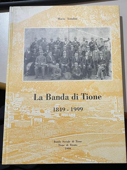 La banda di tione 1849-1999 - Mario Antolini - copertina