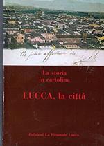 La Storia In Cartolina Lucca, La Città