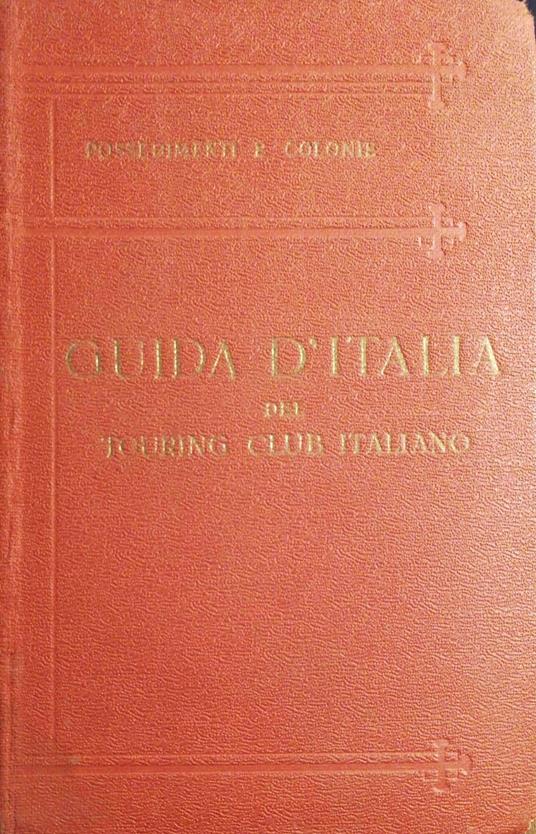 Guida d'Italia del Touring club italiano, possedimenti e colonie - Anonimo - copertina